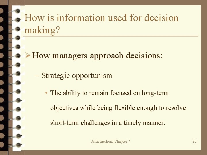 How is information used for decision making? Ø How managers approach decisions: – Strategic
