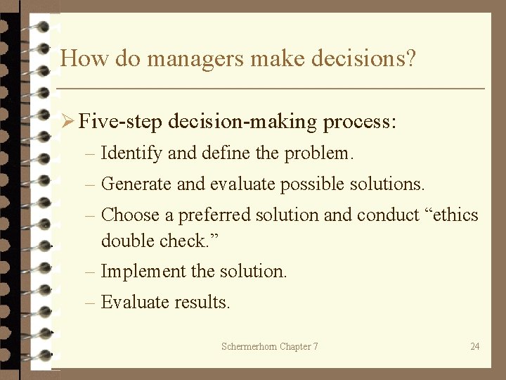 How do managers make decisions? Ø Five-step decision-making process: – Identify and define the