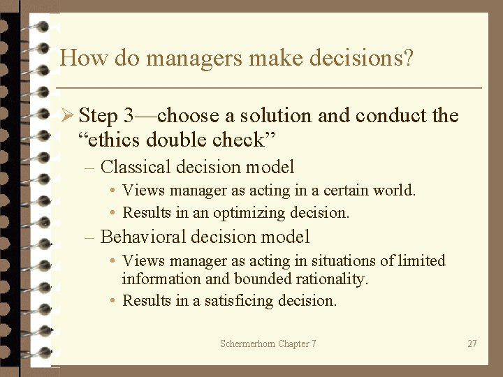 How do managers make decisions? Ø Step 3—choose a solution and conduct the “ethics