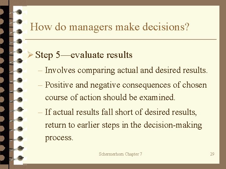 How do managers make decisions? Ø Step 5—evaluate results – Involves comparing actual and