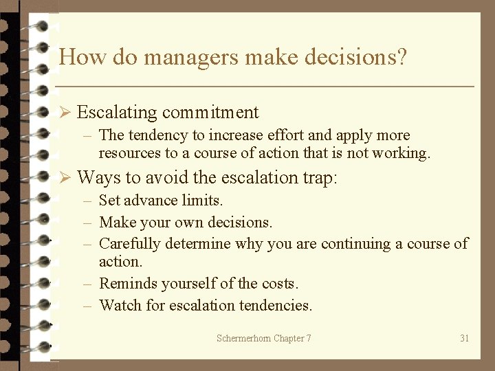 How do managers make decisions? Ø Escalating commitment – The tendency to increase effort