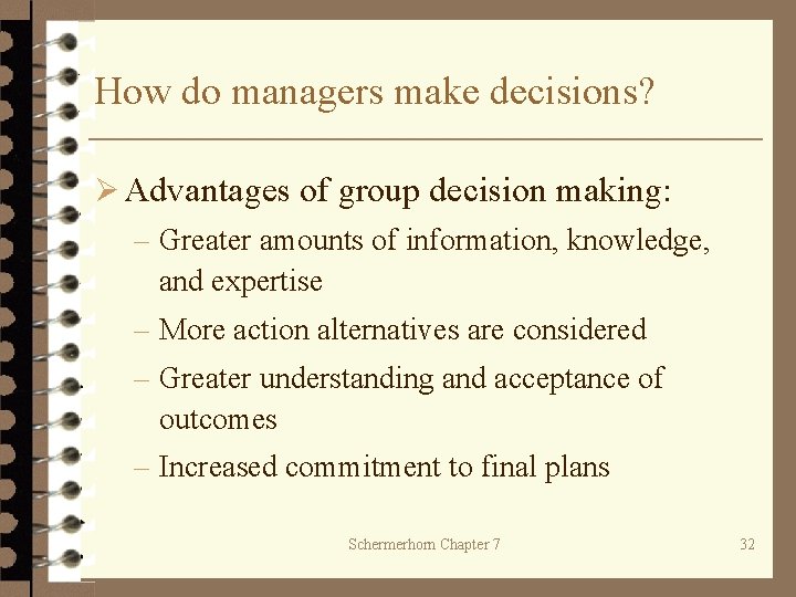 How do managers make decisions? Ø Advantages of group decision making: – Greater amounts