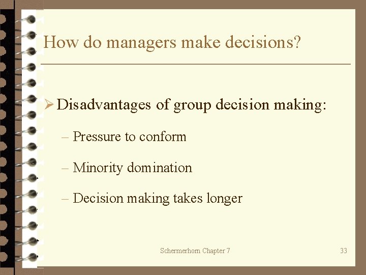 How do managers make decisions? Ø Disadvantages of group decision making: – Pressure to