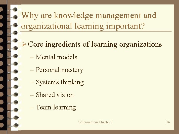 Why are knowledge management and organizational learning important? Ø Core ingredients of learning organizations