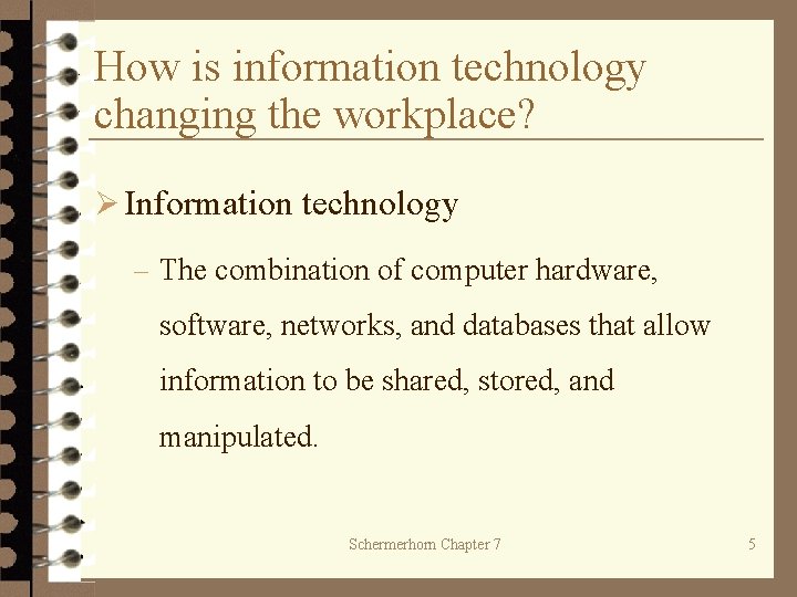 How is information technology changing the workplace? Ø Information technology – The combination of