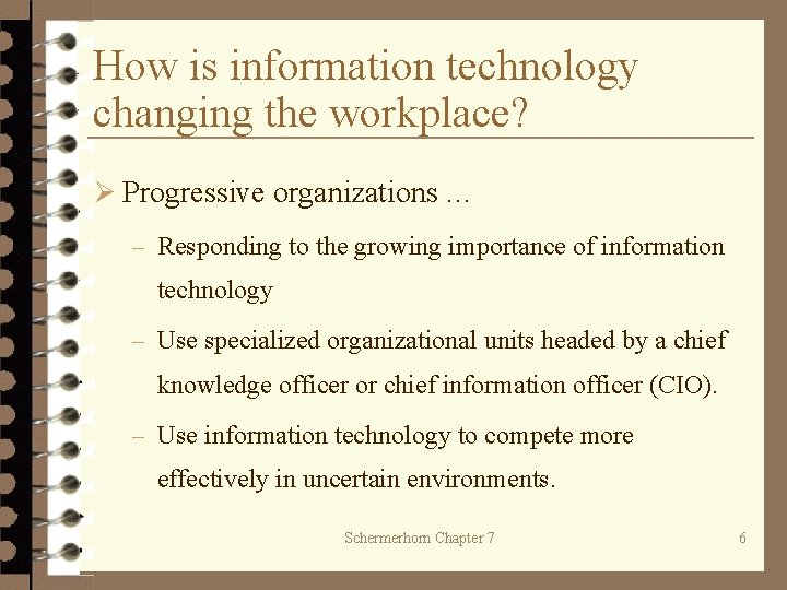 How is information technology changing the workplace? Ø Progressive organizations … – Responding to