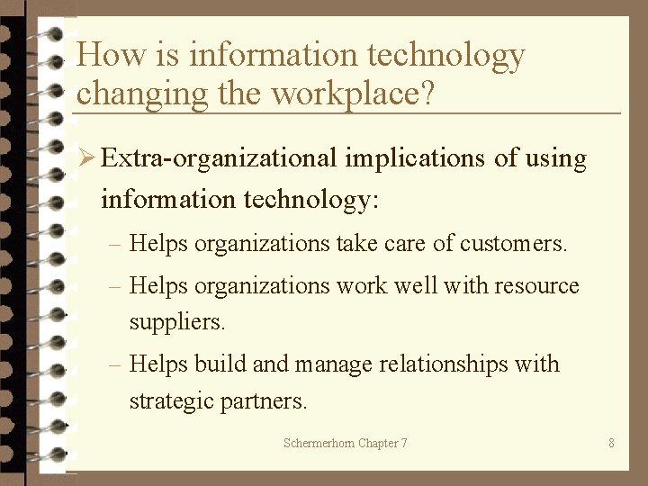 How is information technology changing the workplace? Ø Extra-organizational implications of using information technology: