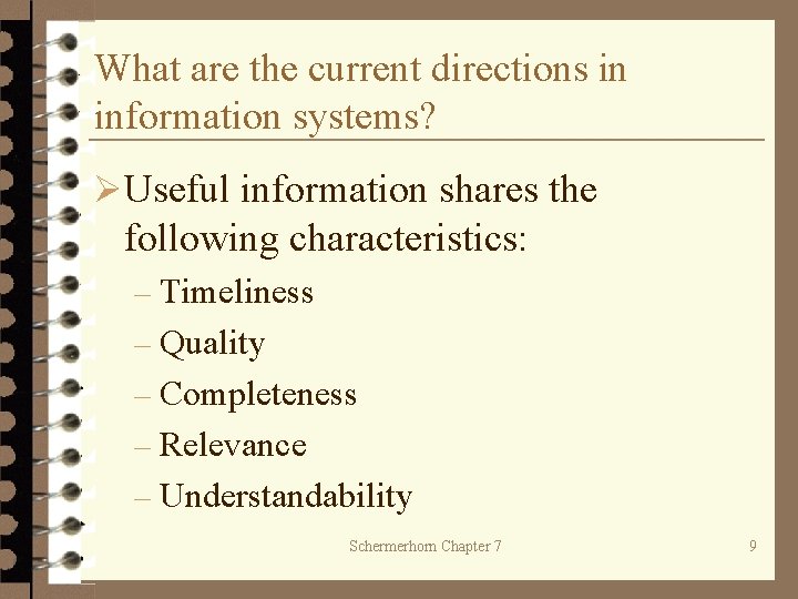 What are the current directions in information systems? ØUseful information shares the following characteristics: