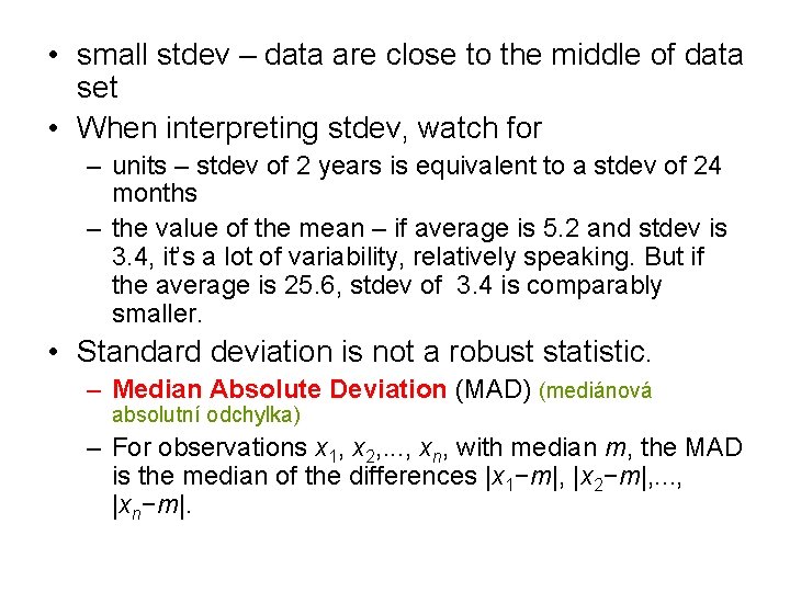  • small stdev – data are close to the middle of data set