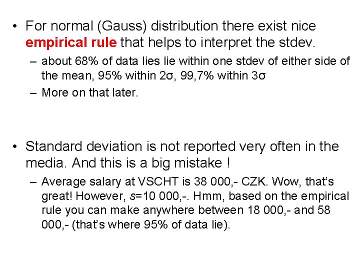  • For normal (Gauss) distribution there exist nice empirical rule that helps to