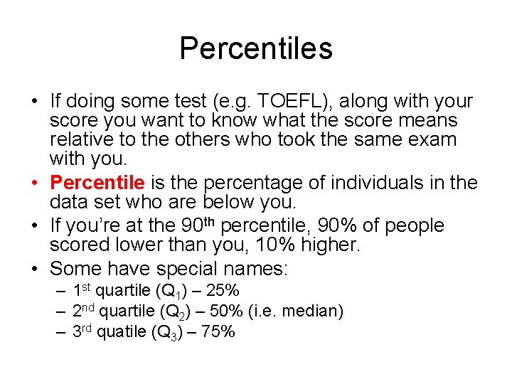 Percentiles • If doing some test (e. g. TOEFL), along with your score you
