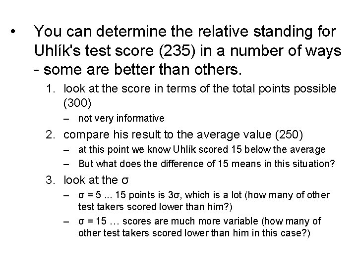  • You can determine the relative standing for Uhlík's test score (235) in