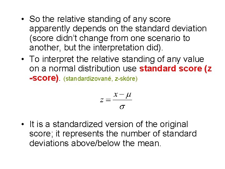  • So the relative standing of any score apparently depends on the standard