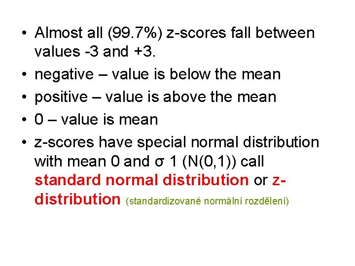  • Almost all (99. 7%) z-scores fall between values -3 and +3. •