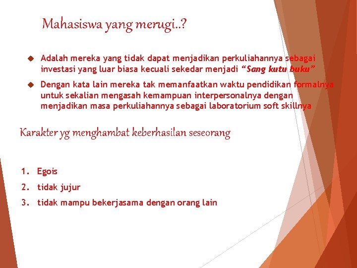 Mahasiswa yang merugi. . ? Adalah mereka yang tidak dapat menjadikan perkuliahannya sebagai investasi