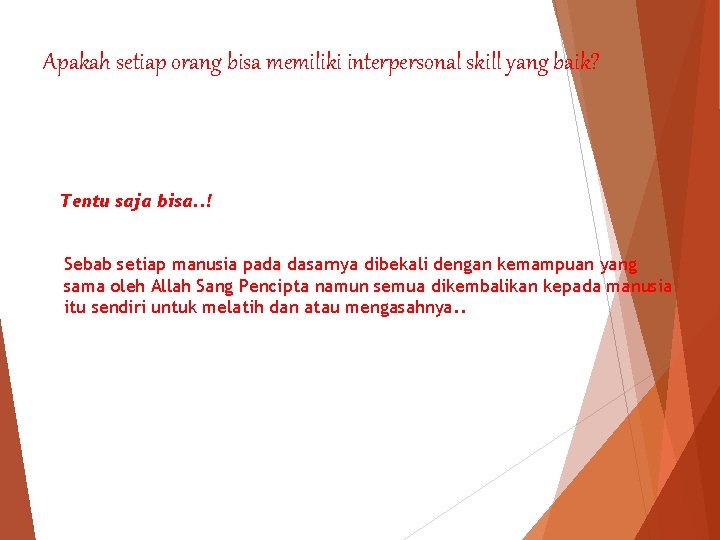 Apakah setiap orang bisa memiliki interpersonal skill yang baik? Tentu saja bisa. . !