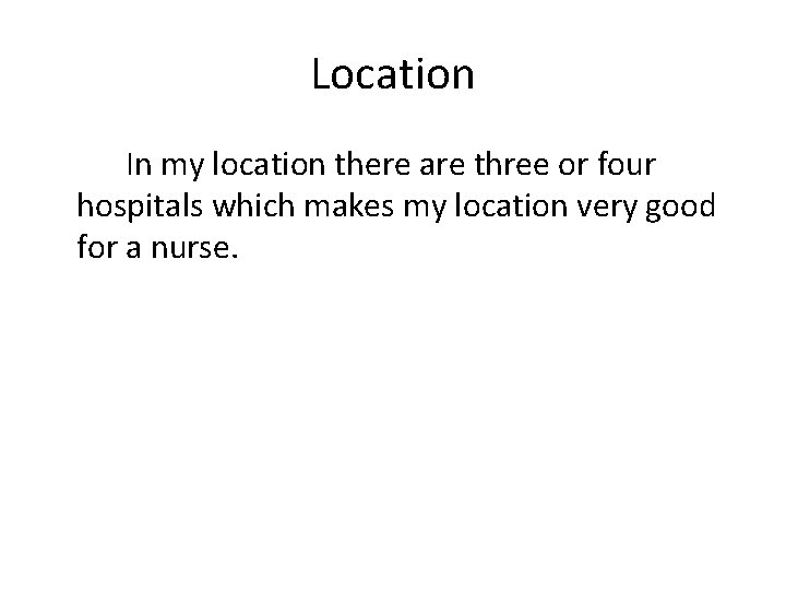Location In my location there are three or four hospitals which makes my location Location In my location there are three or four hospitals which makes my location