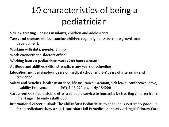 10 characteristics of being a pediatrician Values- treating illnesses in infants, children and adolescents 10 characteristics of being a pediatrician Values- treating illnesses in infants, children and adolescents