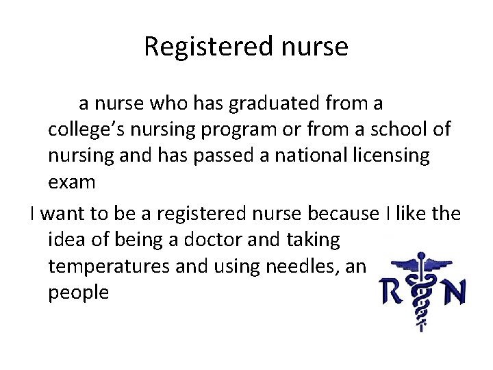 Registered nurse a nurse who has graduated from a college’s nursing program or from Registered nurse a nurse who has graduated from a college’s nursing program or from