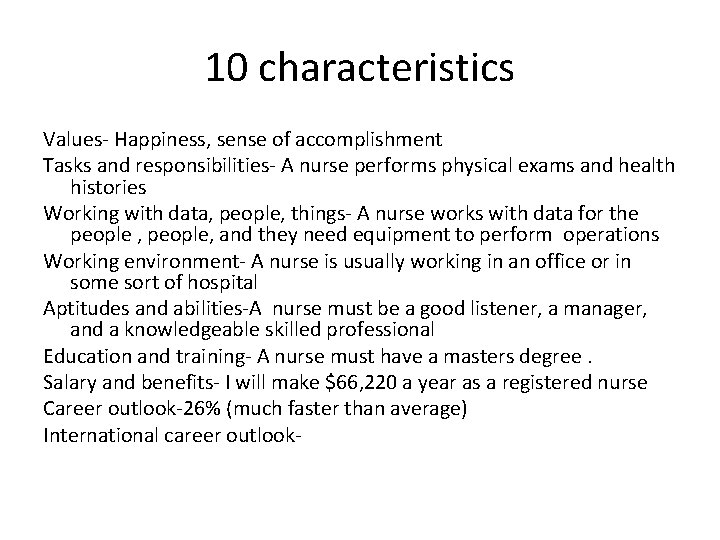10 characteristics Values- Happiness, sense of accomplishment Tasks and responsibilities- A nurse performs physical 10 characteristics Values- Happiness, sense of accomplishment Tasks and responsibilities- A nurse performs physical