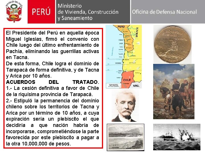 El Presidente del Perú en aquella época Miguel Iglesias, firmó el convenio con Chile
