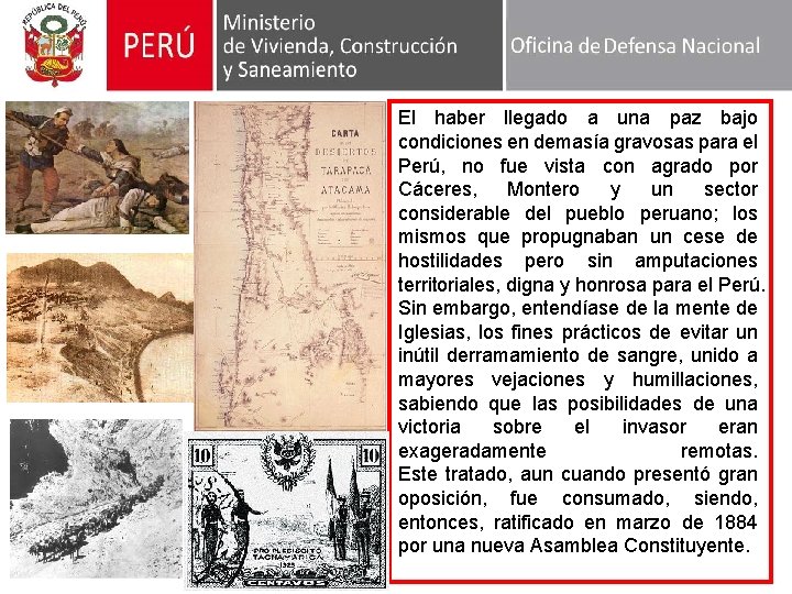 El haber llegado a una paz bajo condiciones en demasía gravosas para el Perú,