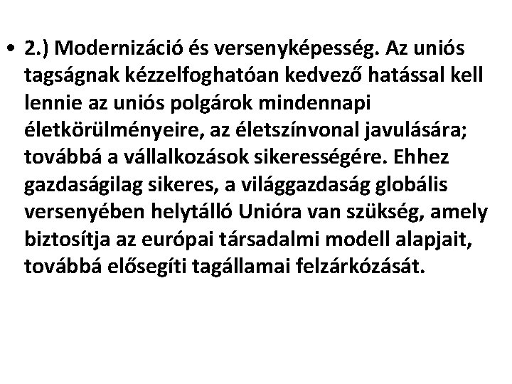  • 2. ) Modernizáció és versenyképesség. Az uniós tagságnak kézzelfoghatóan kedvező hatással kell