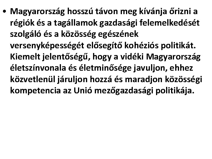  • Magyarország hosszú távon meg kívánja őrizni a régiók és a tagállamok gazdasági