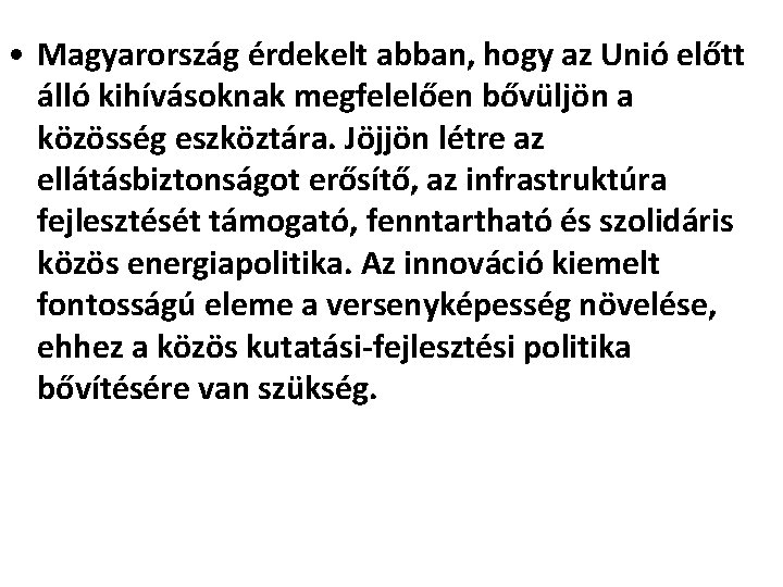  • Magyarország érdekelt abban, hogy az Unió előtt álló kihívásoknak megfelelően bővüljön a