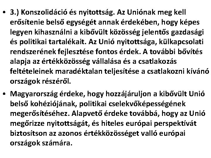  • 3. ) Konszolidáció és nyitottság. Az Uniónak meg kell erősítenie belső egységét