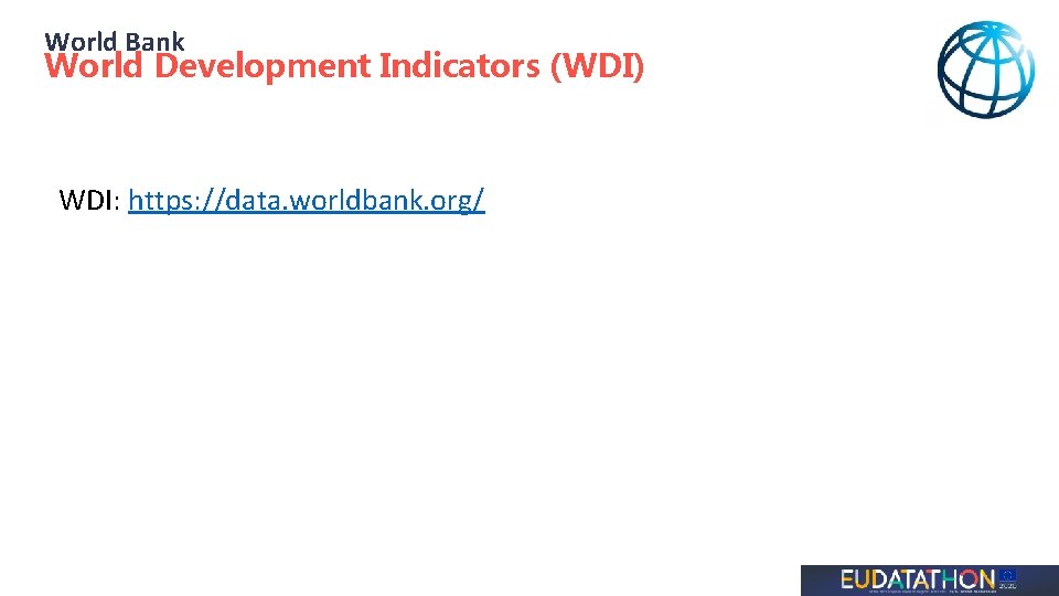 World Bank World Development Indicators (WDI) WDI: https: //data. worldbank. org/ 