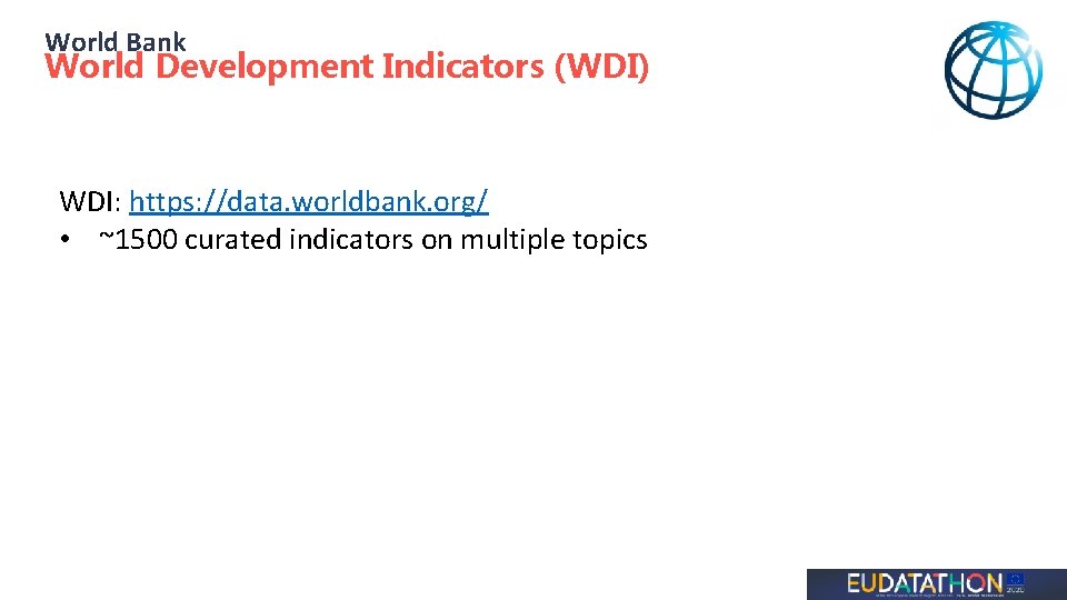 World Bank World Development Indicators (WDI) WDI: https: //data. worldbank. org/ • ~1500 curated