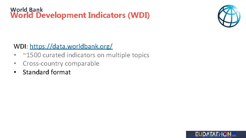 World Bank World Development Indicators (WDI) WDI: https: //data. worldbank. org/ • ~1500 curated