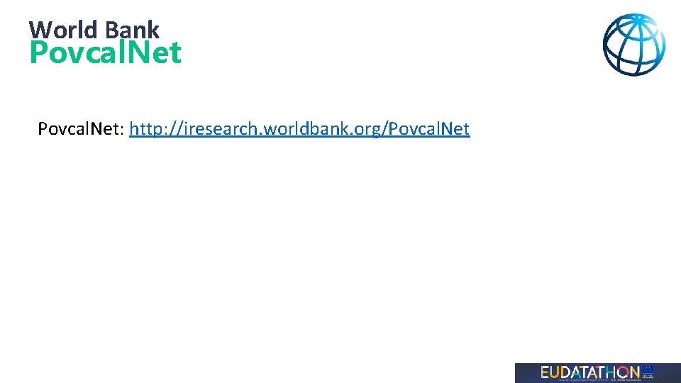 World Bank Povcal. Net: http: //iresearch. worldbank. org/Povcal. Net 