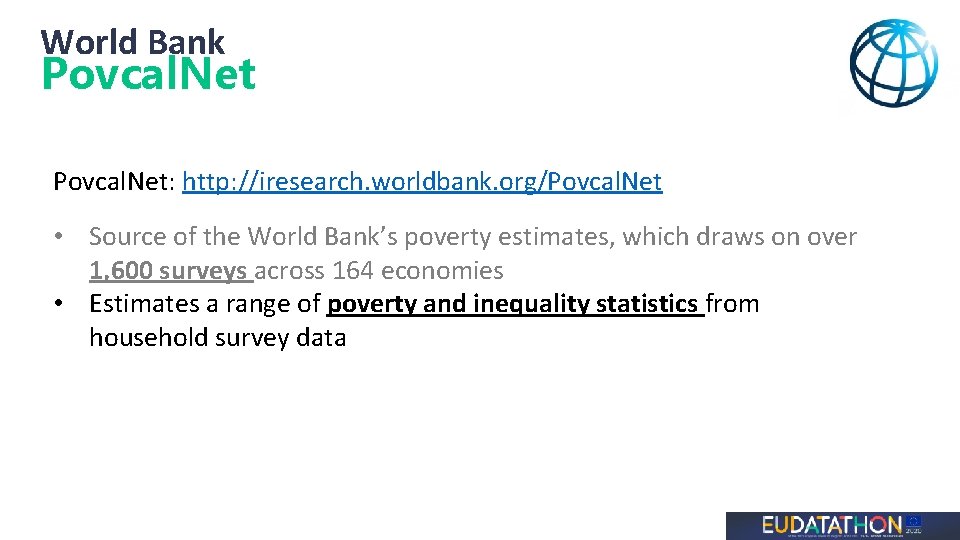 World Bank Povcal. Net: http: //iresearch. worldbank. org/Povcal. Net • Source of the World