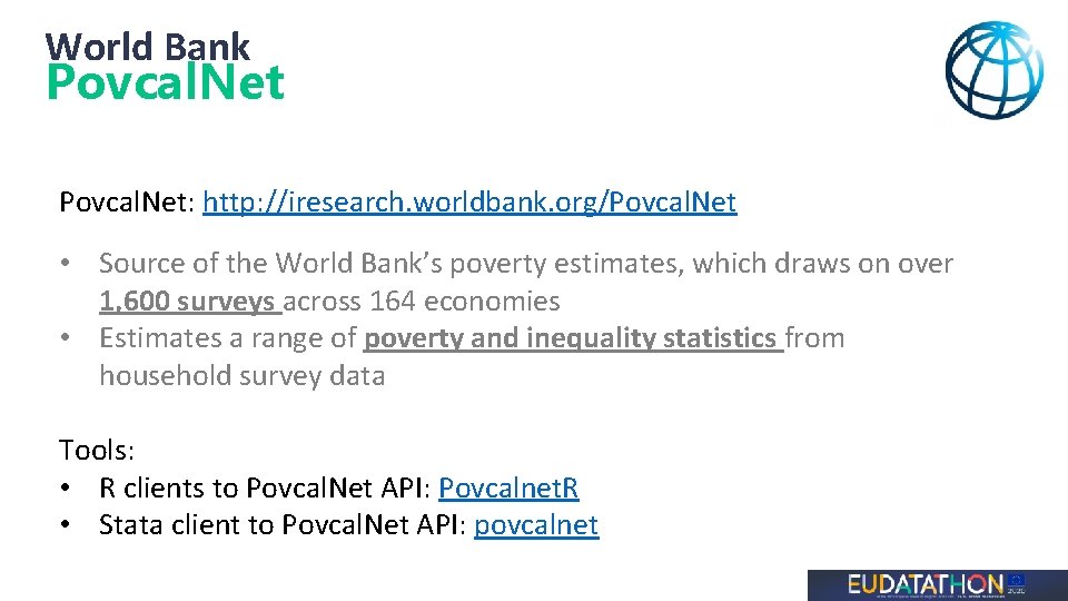 World Bank Povcal. Net: http: //iresearch. worldbank. org/Povcal. Net • Source of the World