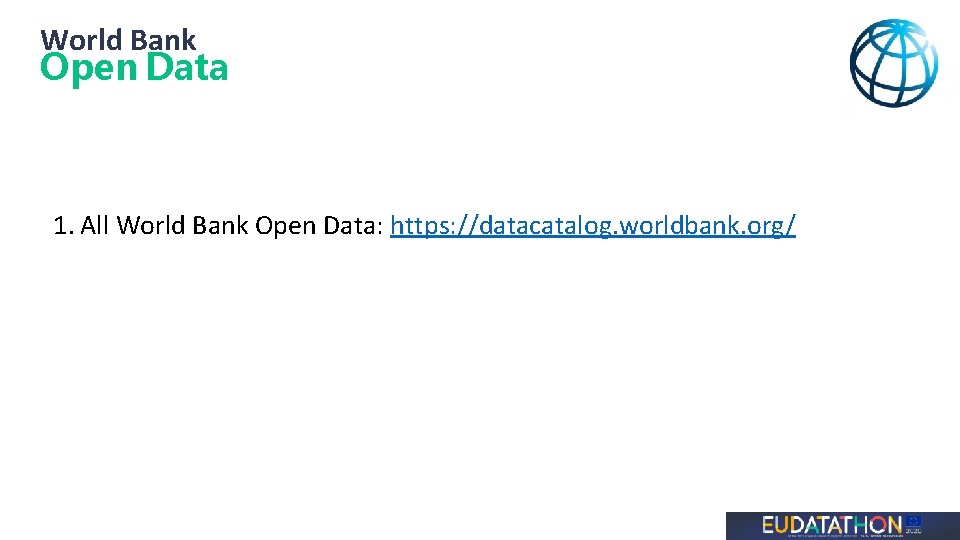 World Bank Open Data 1. All World Bank Open Data: https: //datacatalog. worldbank. org/