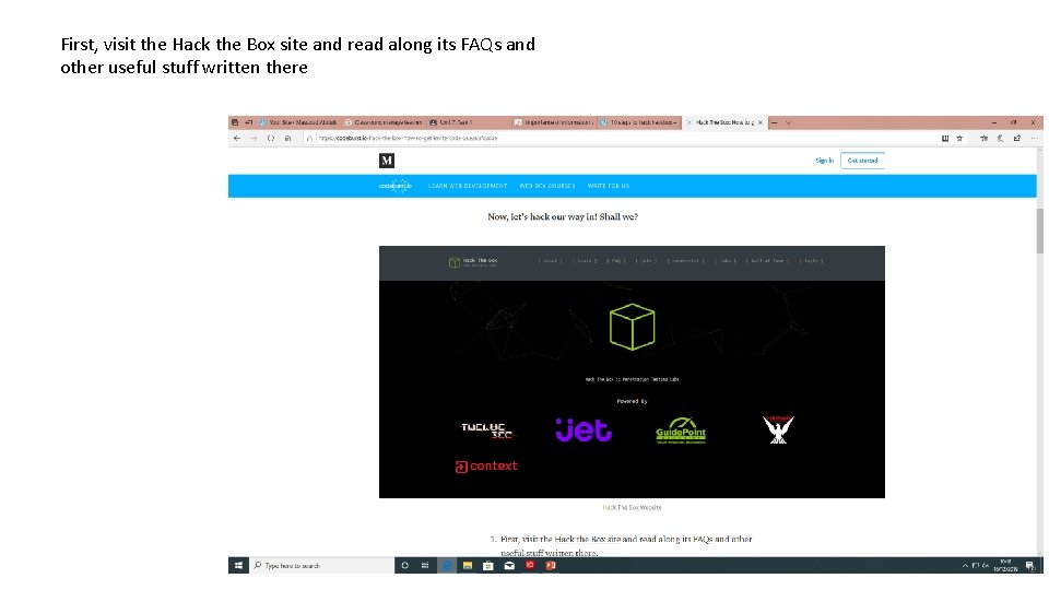 First, visit the Hack the Box site and read along its FAQs and other