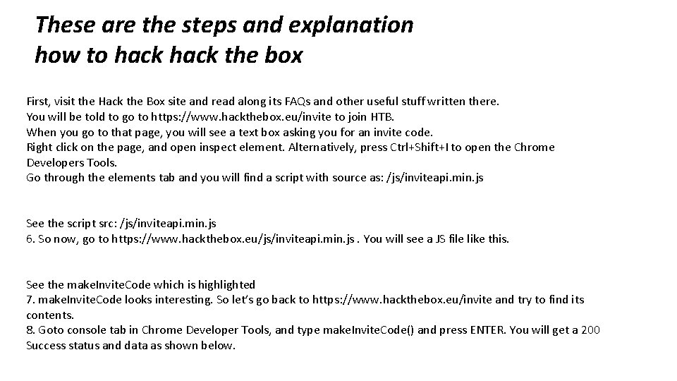 These are the steps and explanation how to hack the box First, visit the