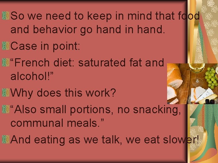 So we need to keep in mind that food and behavior go hand in