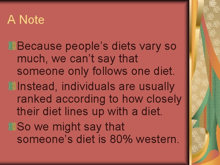 A Note Because people’s diets vary so much, we can’t say that someone only