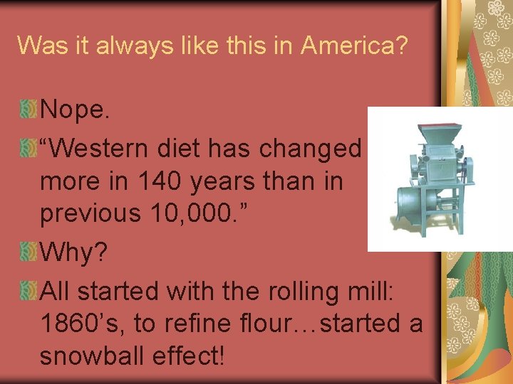 Was it always like this in America? Nope. “Western diet has changed more in