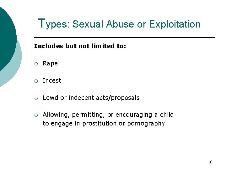 Types: Sexual Abuse or Exploitation Includes but not limited to: ¡ Rape ¡ Incest