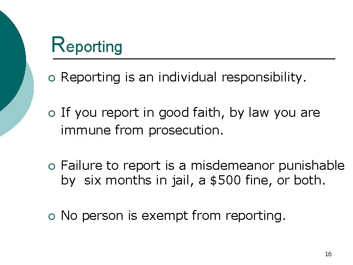 Reporting ¡ Reporting is an individual responsibility. ¡ If you report in good faith,