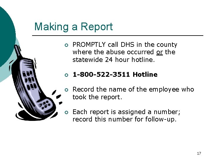 Making a Report ¡ PROMPTLY call DHS in the county where the abuse occurred