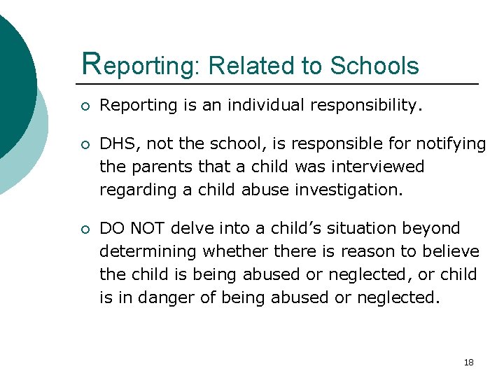 Reporting: Related to Schools ¡ Reporting is an individual responsibility. ¡ DHS, not the