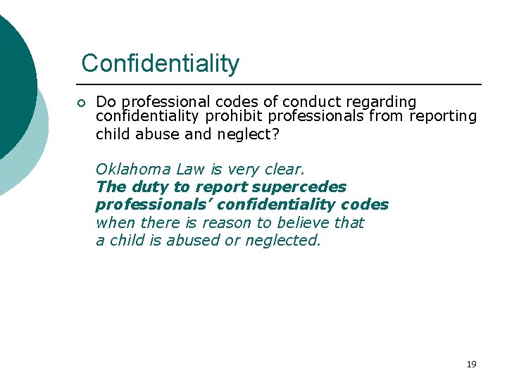 Confidentiality ¡ Do professional codes of conduct regarding confidentiality prohibit professionals from reporting child