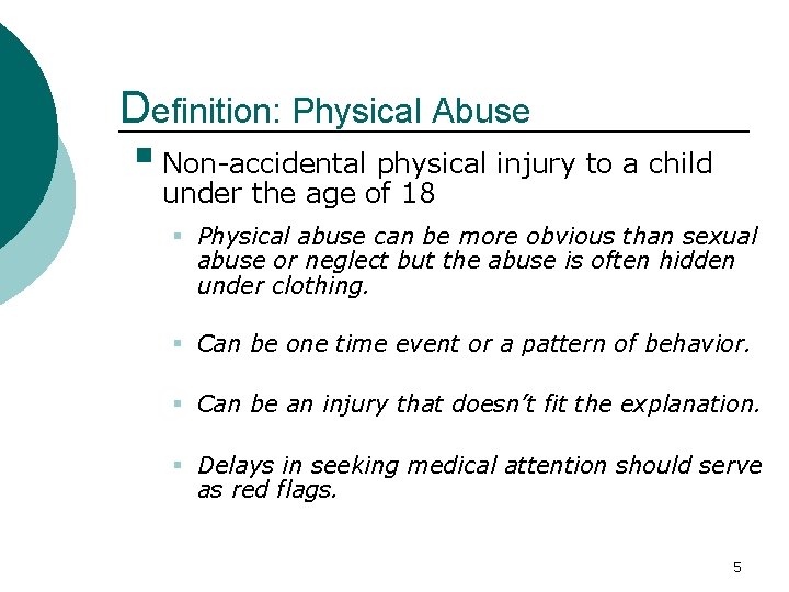 Definition: Physical Abuse § Non-accidental physical injury to a child under the age of