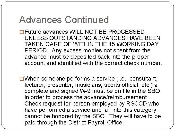 Advances Continued � Future advances WILL NOT BE PROCESSED UNLESS OUTSTANDING ADVANCES HAVE BEEN