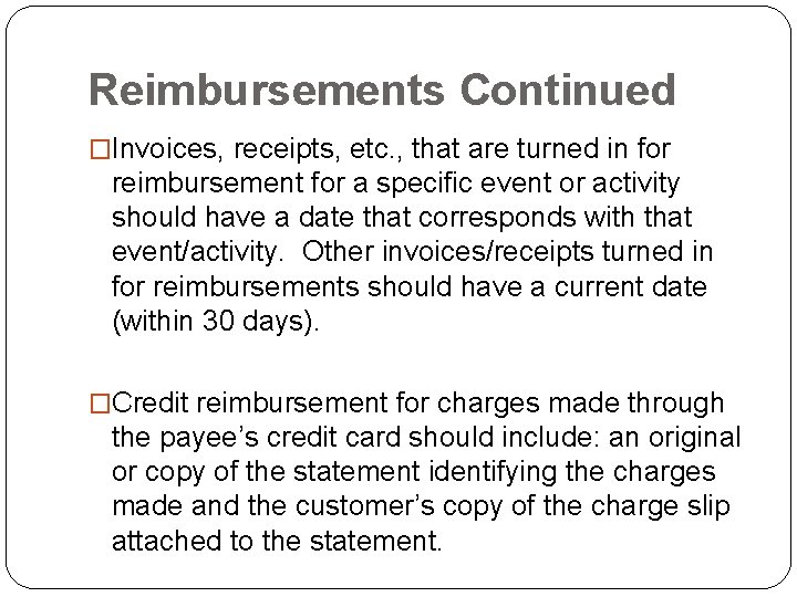 Reimbursements Continued �Invoices, receipts, etc. , that are turned in for reimbursement for a